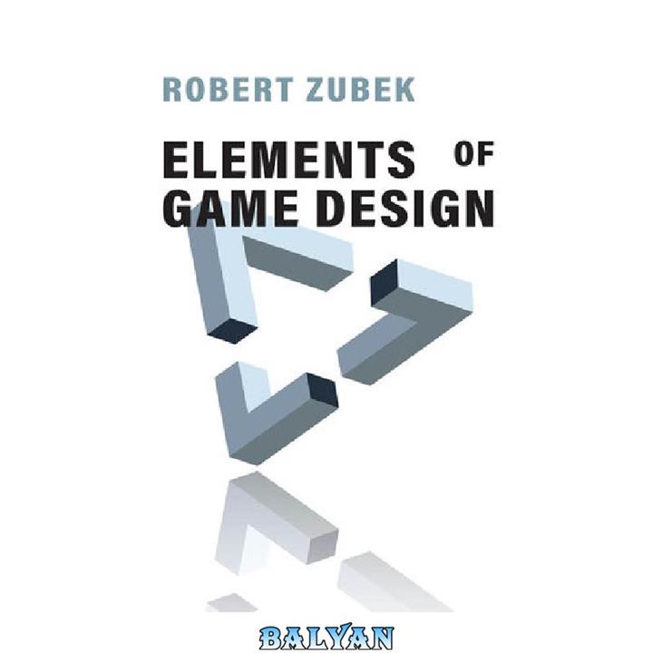 دانلود کتاب Elements of Game Design (The MIT Press)